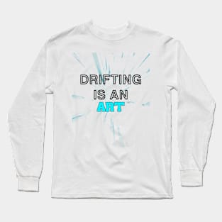Drifting is an art Long Sleeve T-Shirt